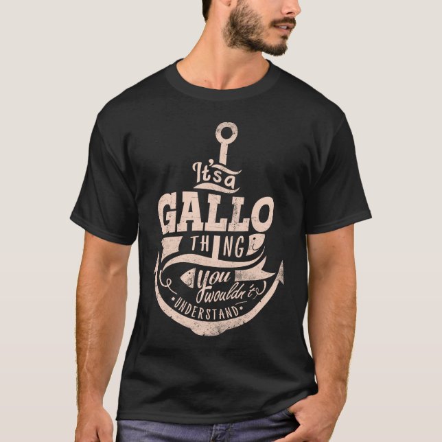 It is a GALLO Thing, You wouldn't understand T-Shirt (Front)