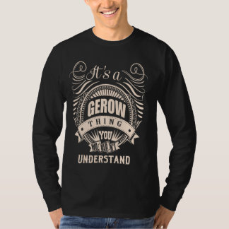 It is a GEROW thing Gifts T-Shirt