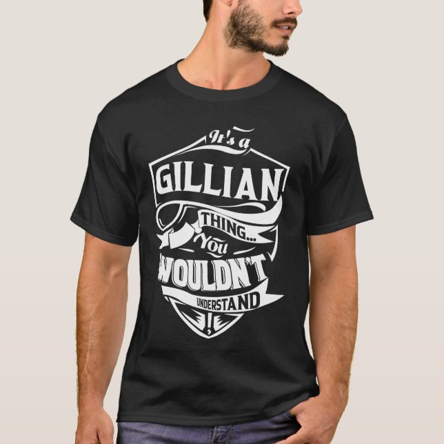 It is a GILLIAN thing you wouldn't understand T-Shirt (Front)