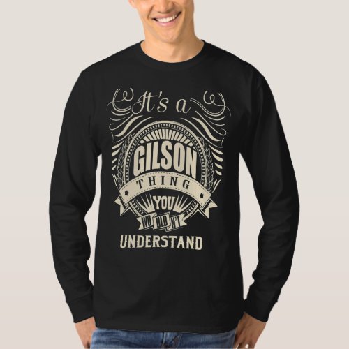 It Is A Gilson Thing You Wouldnt Understand  T_Shirt