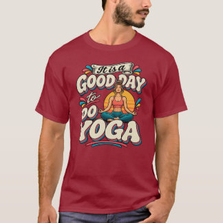 It Is a Good Day to Do Yoga T-Shirt