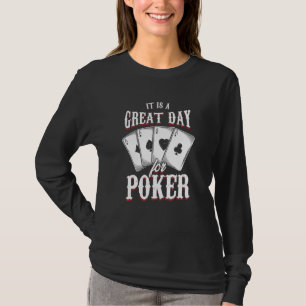 It Is A Great Day For Poker Game Playing Card Game T-Shirt