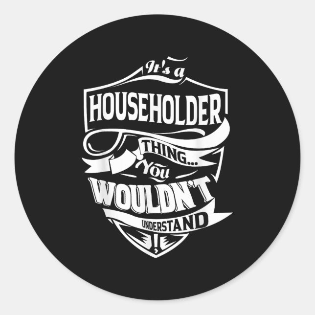 It Is A Householder Thing Gifts  Classic Round Sticker (Front)