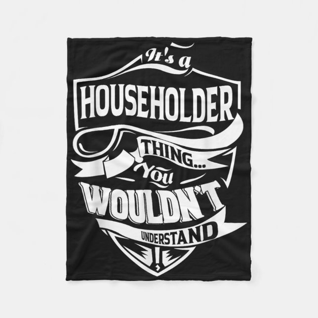 It Is A Householder Thing Gifts  Fleece Blanket (Front)