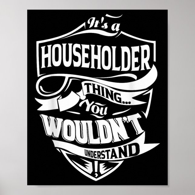 It Is A Householder Thing Gifts  Poster (Front)