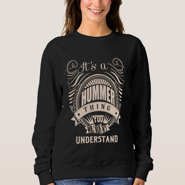 It is a HUMMER Thing Sweatshirt (Front)