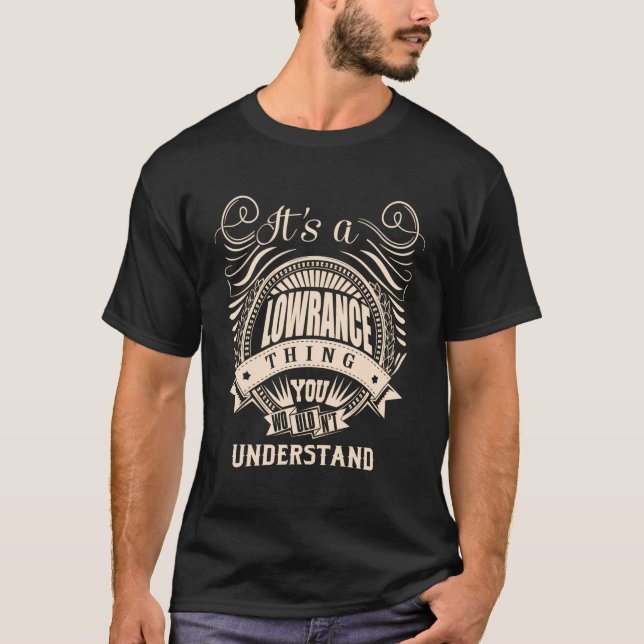 It Is A Lowrance Thing T-Shirt (Front)