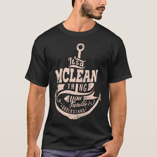 It is a MCLEAN Thing, You wouldn't understand T-Shirt (Front)
