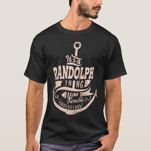 It is a RANDOLPH Thing You wouldnt understand T_Shirt