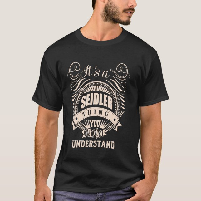 It is a SEIDLER thing Gifts T-Shirt (Front)