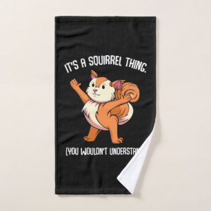 It Is A Squirrel Thing You Would Not Understand Hand Towel