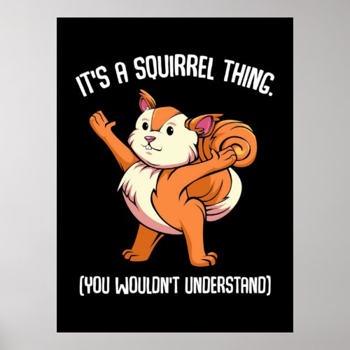 It Is A Squirrel Thing You Would Not Understand Poster