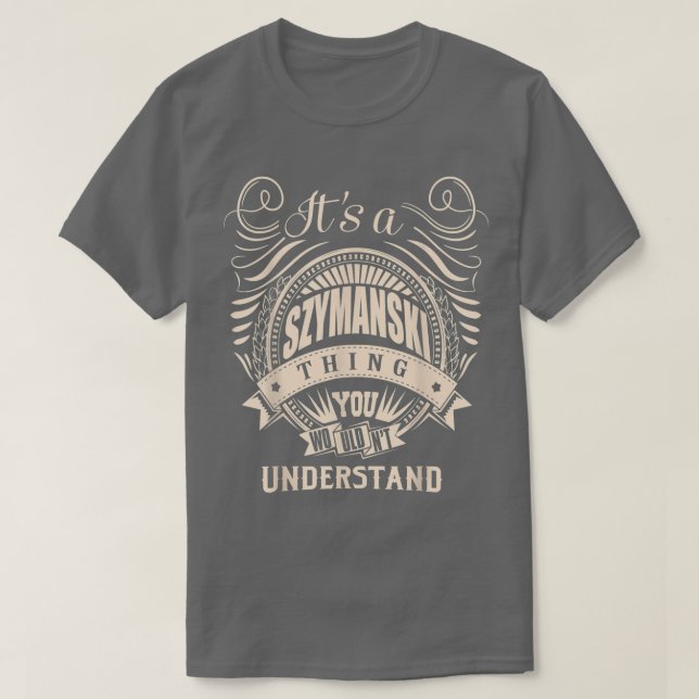 It is a SZYMANSKI Thing You Wouldn't Understand Gi T-Shirt (Design Front)