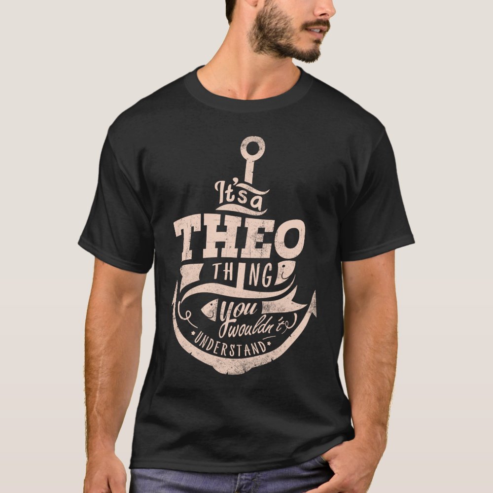 It is a Theo Thing, You wouldn't understand Personalized T-Shirt