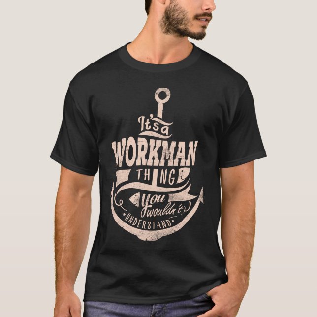 It is a WORKMAN Thing, You wouldn't understand T-Shirt (Front)