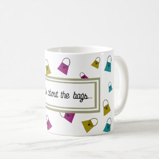 It Is All About The Bags Coffee Mug