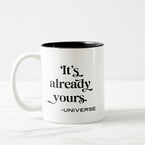 It Is Already Yours The Universe Manifesting Two_Tone Coffee Mug