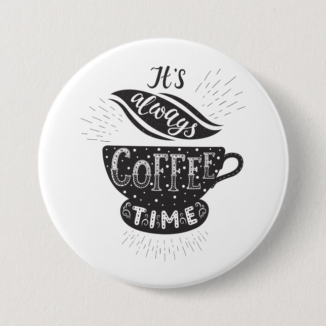 It Is Always Coffee Time Button (Front)