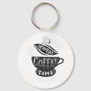 It Is Always Coffee Time Keychain
