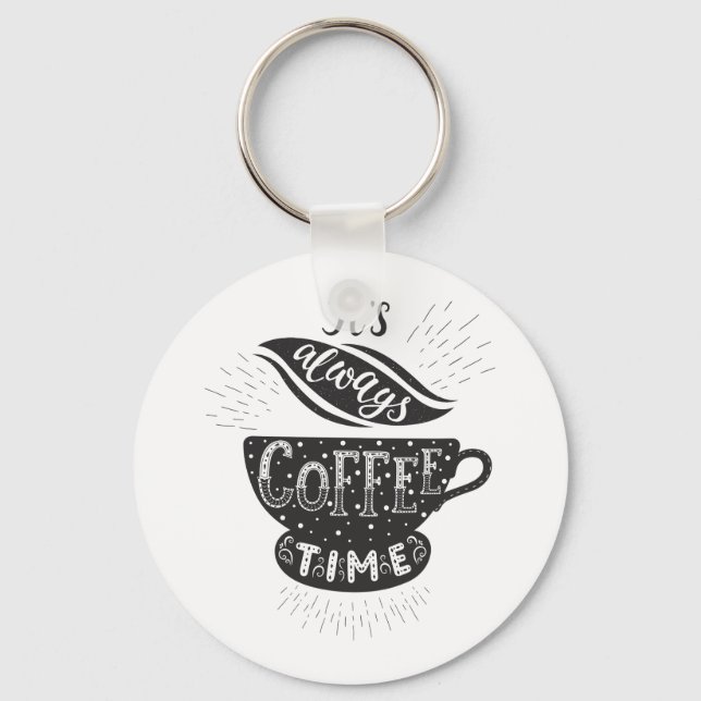 It Is Always Coffee Time Keychain (Front)