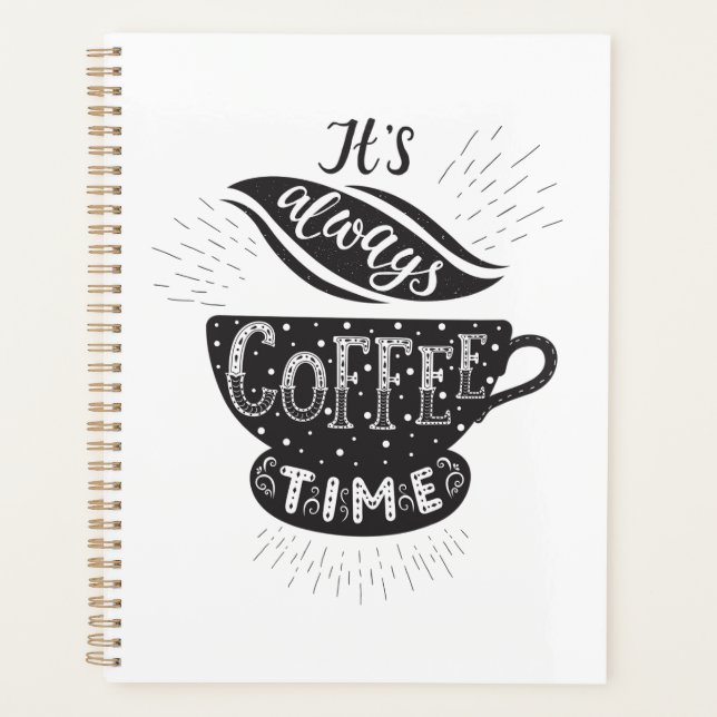 It Is Always Coffee Time Planner (Front)