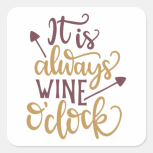 It is always wine o'clock square sticker