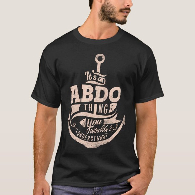 It is an ABDO Thing, You wouldn't understand T-Shirt (Front)