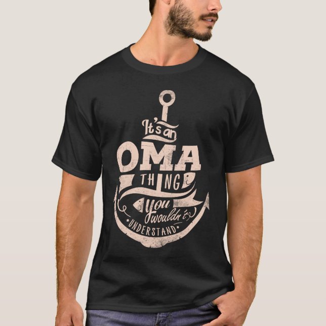 It is an OMA Thing, You wouldn't understand T-Shirt (Front)