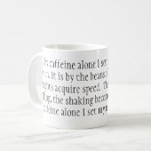 It is by caffeine alone I set my mind in motion... Coffee Mug (Front Left)