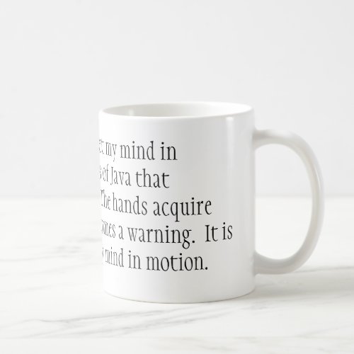 It is by caffeine alone I set my mind in motion Coffee Mug