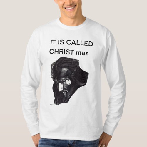 IT IS CALLED CHRIST  MAS shirt