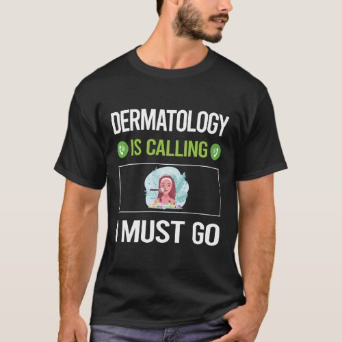 It Is Calling Dermatology Dermatologist T_Shirt