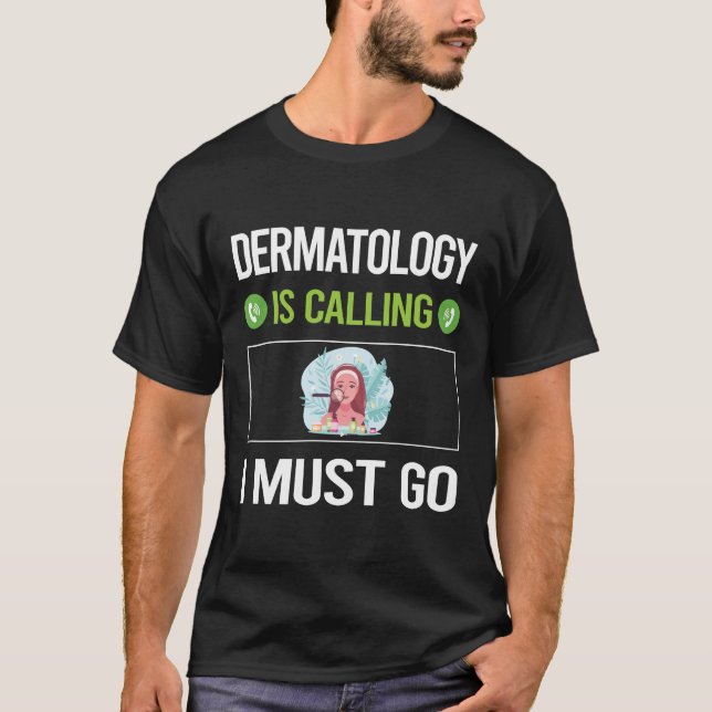 It Is Calling Dermatology Dermatologist T-Shirt (Front)