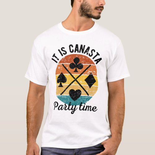 It is canasta party time  Funny canasta T_Shirt