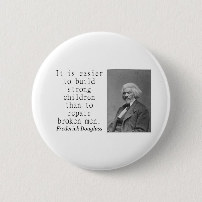 It Is Easier To Build - Frederick Douglass Button (Front)