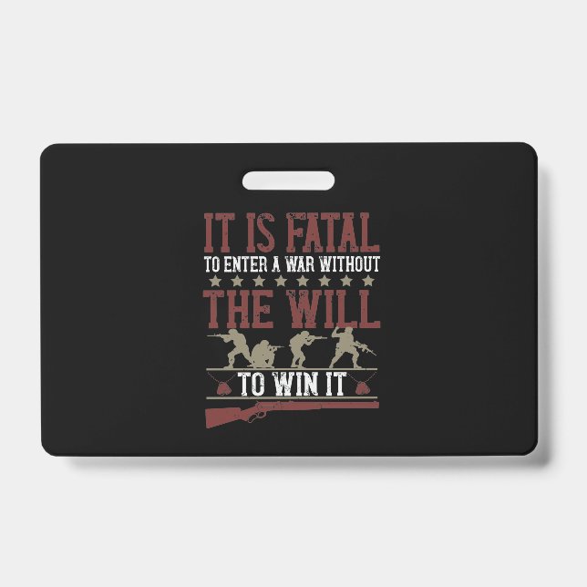 It Is Fatal To Enter A War Without The Will To Win Badge (Front)