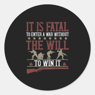 It Is Fatal To Enter A War Without The Will To Win Classic Round Sticker