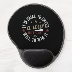 It is fatal to enter a war without the will to win gel mouse pad
