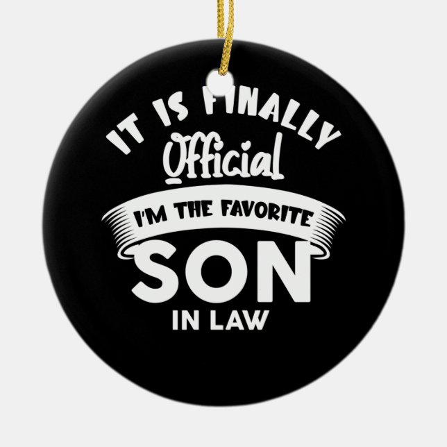 It Is Finally Official Favorite Son In Law Ceramic Ornament (Front)