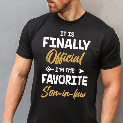 It Is Finally Official Im The Favorite Son_in_law T_Shirt