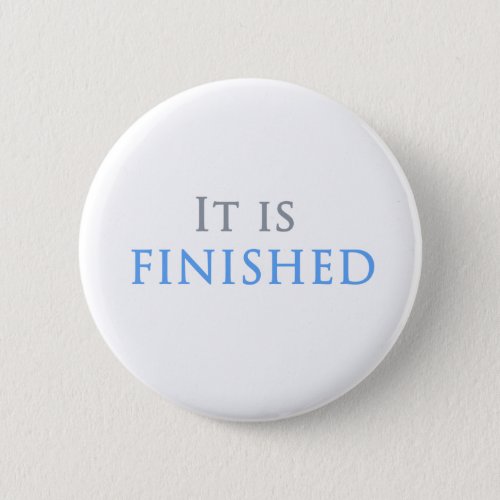 It Is Finished Christian Button