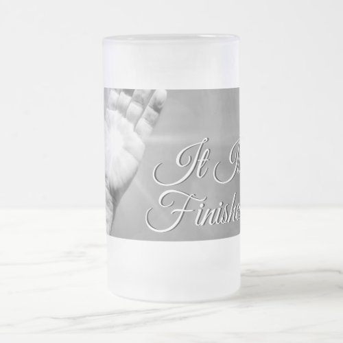 It Is Finished Grayscale Frosted Glass Beer Mug