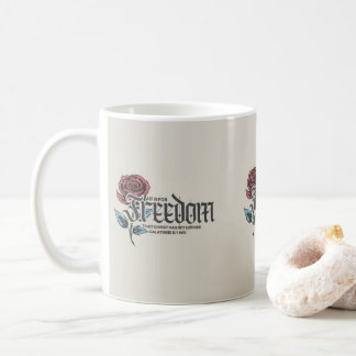 It is For Freedom that Christ has Set us Free Coffee Mug
