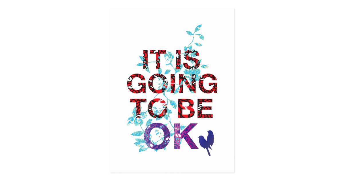 It is going to be OK Postcard | Zazzle.com