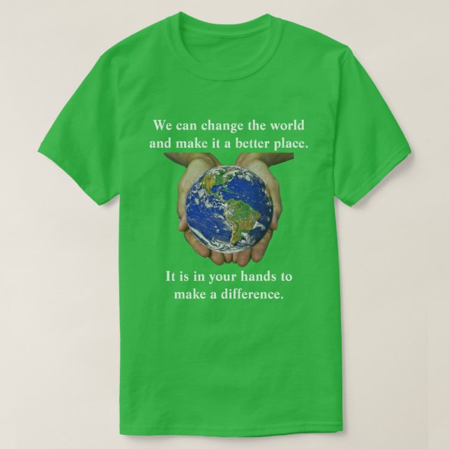 It is in your hands to make a difference. T-Shirt (Design Front)