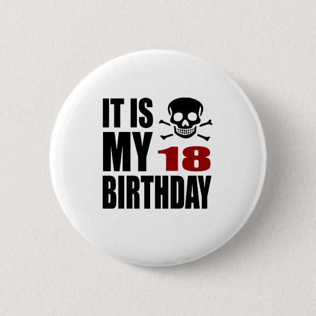 It Is My 18 Birthday Designs Button (Front)