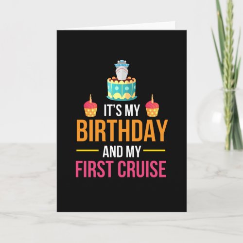 It is My Birthday And My First Cruise Card