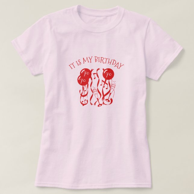 it is my birthday I am 70 years old T-Shirt (Design Front)