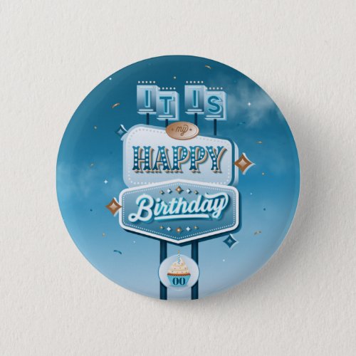 It is My Happy Birthday  Button Pinback