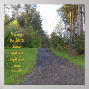 It is never too late to becomewhat you m... poster